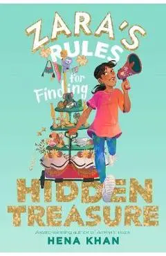Zara's Rules for Finding Hidden Treasure - Hena Khan