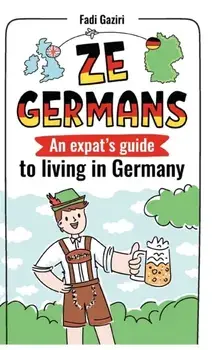 Ze Germans: An expat's guide to living in Germany, Paperback/Fadi Gaziri