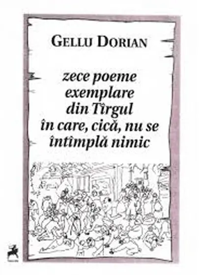 Zece poeme exemplare din Targul in care, cica, nu se intimpla nimic | Gellu Dorian