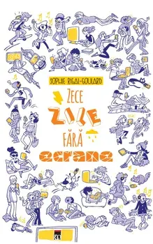Zece zile fara ecrane/Sophie Rigal-Goulard