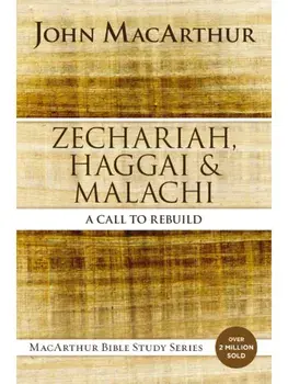 Zechariah, Haggai, and Malachi. A Call to Rebuild, Paperback/John F. MacArthur