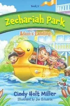 Zechariah Park: Adam's Landing, Paperback/Cindy Holt Miller