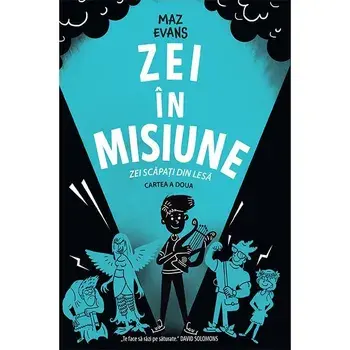 Zei in misiune. Zei scapati din lesa. Cartea a doua/Maz Evans