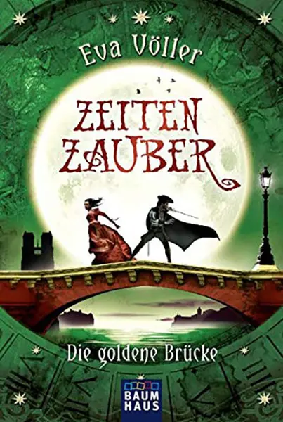 Zeitenzauber. Die goldene Brücke | Eva Voller