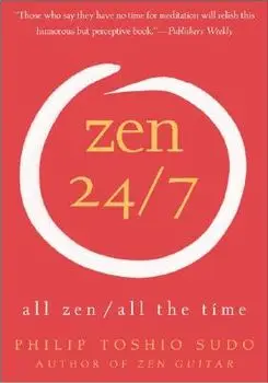 Zen 24/7: All Zen, All the Time, Paperback/Philip T. Sudo