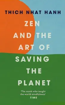 Zen and the Art of Saving the Planet, Paperback/Thich Nhat Hanh