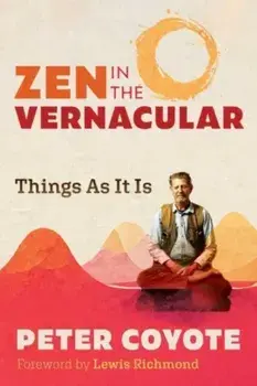Zen in the Vernacular. Things As It Is, Paperback/Peter Coyote