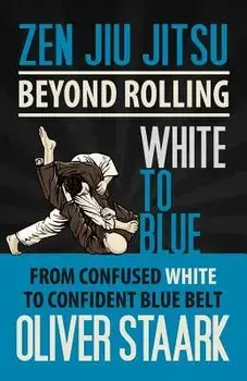 Zen Jiu Jitsu - White to Blue, Paperback/MR Oliver Staark