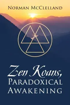 Zen Koans, Paradoxical Awakening, Paperback/Norman McClelland
