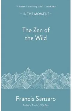 Zen of the Wild - Francis Sanzaro