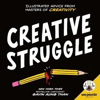 Zen Pencils--Creative Struggle: Illustrated Advice from Masters of Creativity, Paperback/Gavin Aung Than