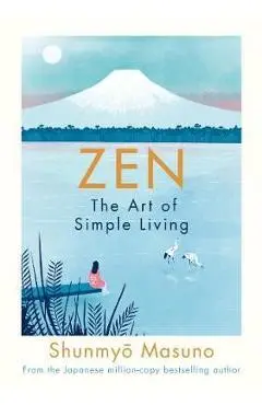Zen: The Art of Simple Living - Shunmyo Masuno