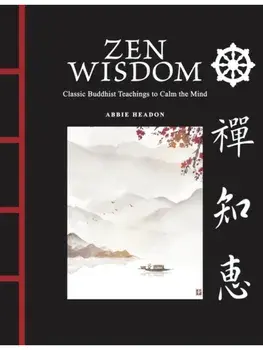 Zen Wisdom. Classic Buddhist Teachings to Calm the Mind, Hardback/Abbie Headon
