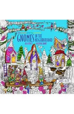 Zendoodle Coloring Presents Gnomes in the Neighborhood: An Artist's Coloring Book - Denyse Klette