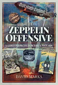 Zeppelin Offensive. A German Perspective in Pictures and Postcards, Paperback/David Marks