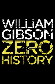 Zero History, Paperback/William Gibson
