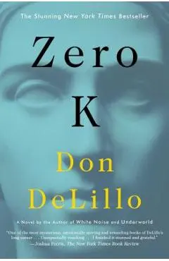 Zero K - Don Delillo