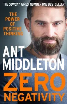 Zero Negativity. The Power of Positive Thinking, Paperback/Ant Middleton