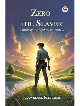 Zero the Slaver A Romance of Equatorial Africa, Paperback/***