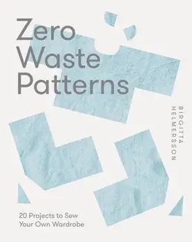 Zero Waste Patterns. 20 Projects to Sew Your Own Wardrobe, Paperback/***