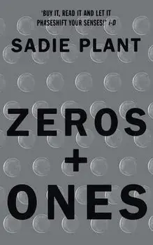 Zeros and Ones: Digital Women and the New Technoculture, Paperback/Sadie Plant