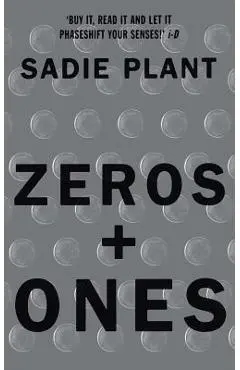 Zeros and Ones: Digital Women and the New Technoculture - Sadie Plant