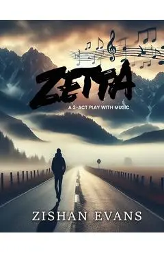 Zetta: A 3-ACT Play with Music - Zishan Evans