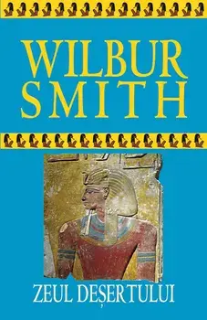 Zeul desertului/Wilbur Smith