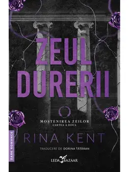 Zeul durerii. Seria Mostenirea zeilor. Cartea a doua. Editie speciala/Rina Kent