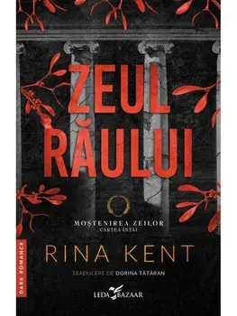 Zeul raului. Seria Mostenirea zeilor. Cartea intai. Editie speciala/Rina Kent