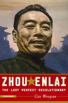 Zhou Enlai: The Last Perfect Revolutionary, Paperback/Gao Wenqian