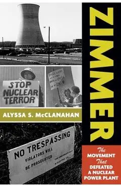 Zimmer: The Movement That Defeated a Nuclear Power Plant - Alyssa S. Mcclanahan