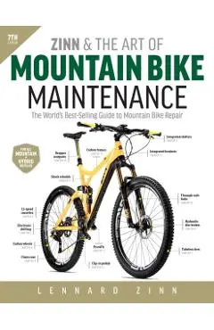 Zinn and the Art of Mountain Bike Maintenance, 7th Edition: The World's Best-Selling Guide to Mountain Bike Repair - Lennard Zinn