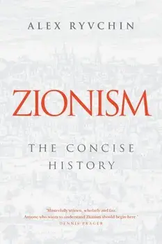 Zionism: The Concise History, Paperback/Alex Ryvchin