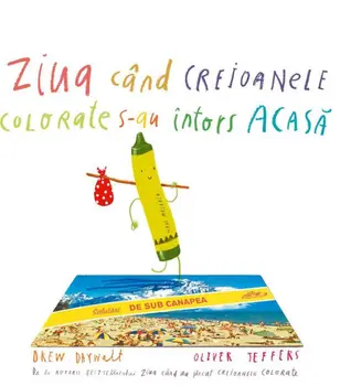 Ziua cand creioanele colorate s-au intors acasa/Drew Daywalt