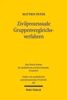 Zivilprozessuale Gruppenvergleichsverfahren. Einvernehmliche Streitbeilegung im kollektiven Rechtsschutz, Paperback/Matthis Peter
