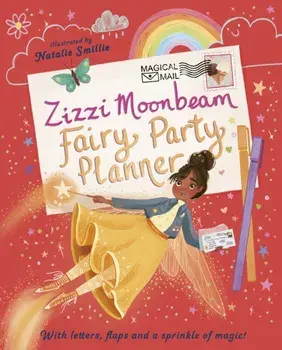 Zizzi Moonbeam: Fairy Party Planner/Emily Hibbs