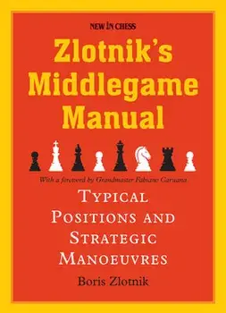 Zlotnik's Middlegame Manual: Typical Structures and Strategic Manoeuvres, Paperback/Boris Zlotnik
