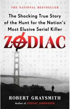 Zodiac: The Shocking True Story of the Hunt for the Nation's Most Elusive Serial Killer - Robert Graysmith