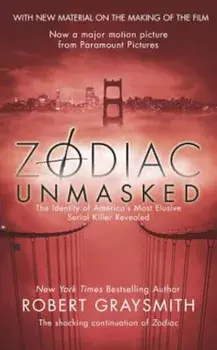 Zodiac Unmasked: The Identity of America's Most Elusive Serial Killers Revealed, Paperback/Robert Graysmith