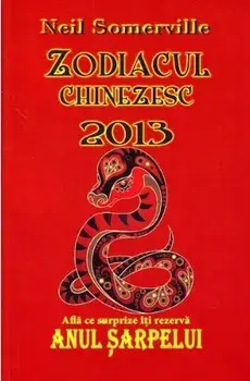 Zodiacul chinezesc 2013. Afla ce surprize iti rezerva Anul Sarpelui/Neil Somerville