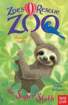 Zoe's Rescue Zoo: The Super Sloth, Paperback/Amelia cobb