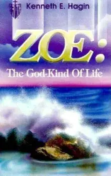 Zoe: The God Kind of Life, Paperback/Kenneth E. Hagin