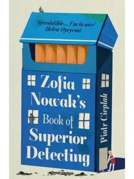 Zofia Nowak’s Book of Superior Detecting, Hardback/Piotr Cieplak