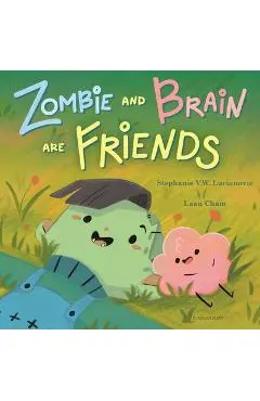 Zombie and Brain Are Friends - Stephanie V. W. Lucianovic