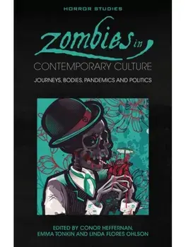 Zombies in Contemporary Culture. Journeys, Bodies, Pandemics and Politics, Hardback/***