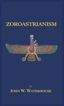 Zoroastrianism, Hardcover/John W. Waterhouse
