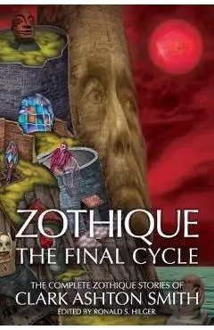 Zothique: The Final Cycle - Clark Ashton Smith