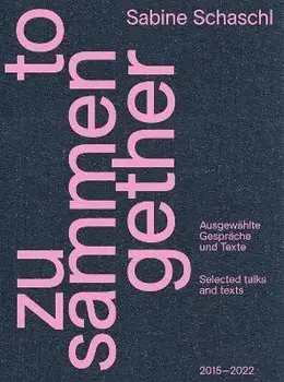 Zusammen / Together (Bilingual edition). Ausgewahlte Gesprache und Texte / Selected talks and texts, Paperback/Sabine Schasch