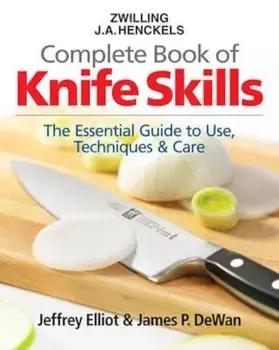 Zwilling J.A. Henkels Complete Book of Knife Skills, Hardcover/Jeffrey Elliot